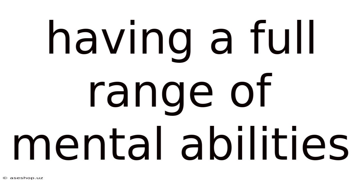 Having A Full Range Of Mental Abilities
