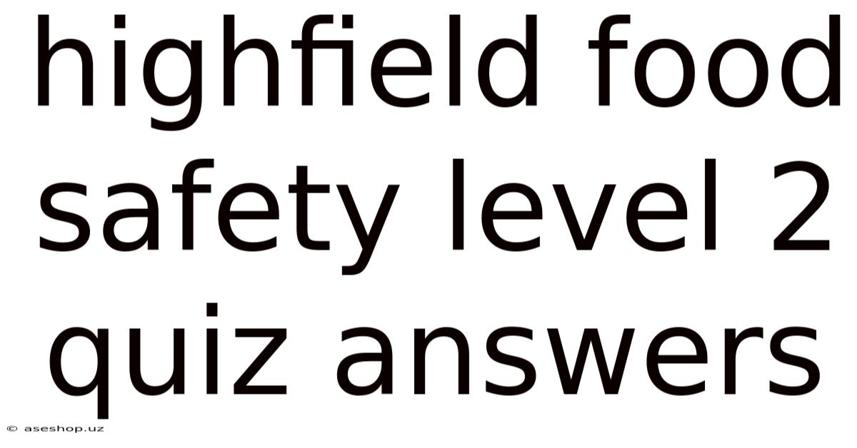 Highfield Food Safety Level 2 Quiz Answers