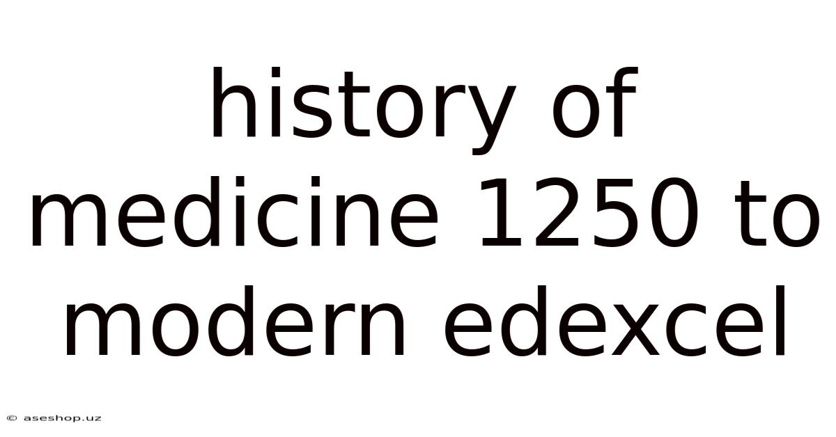 History Of Medicine 1250 To Modern Edexcel