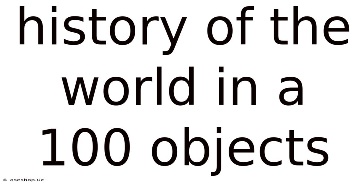 History Of The World In A 100 Objects