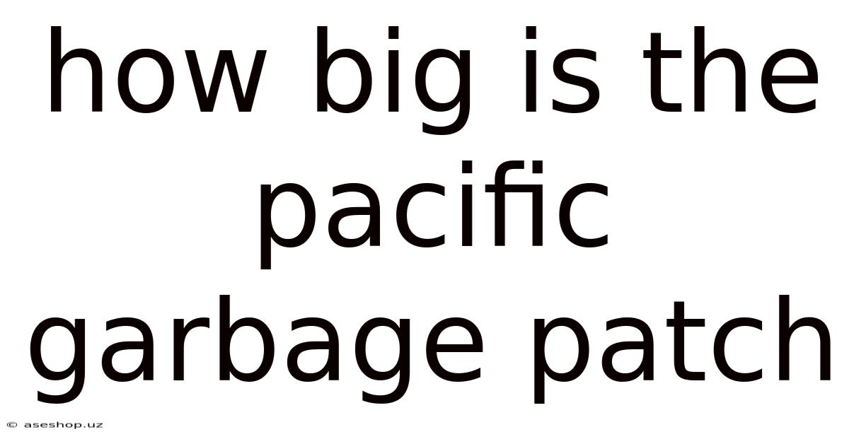 How Big Is The Pacific Garbage Patch