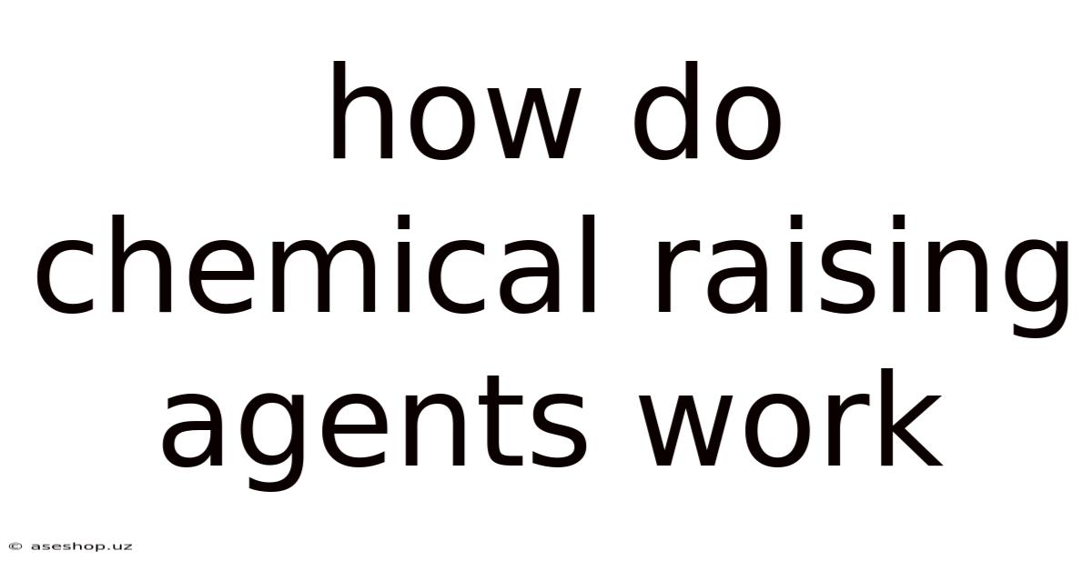 How Do Chemical Raising Agents Work