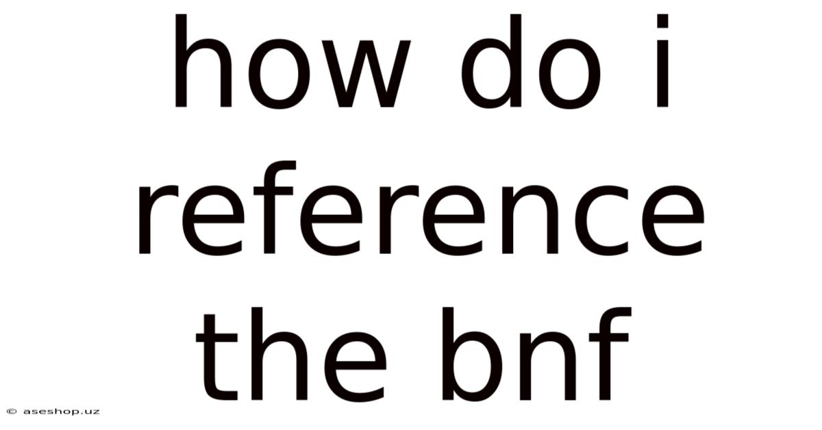 How Do I Reference The Bnf
