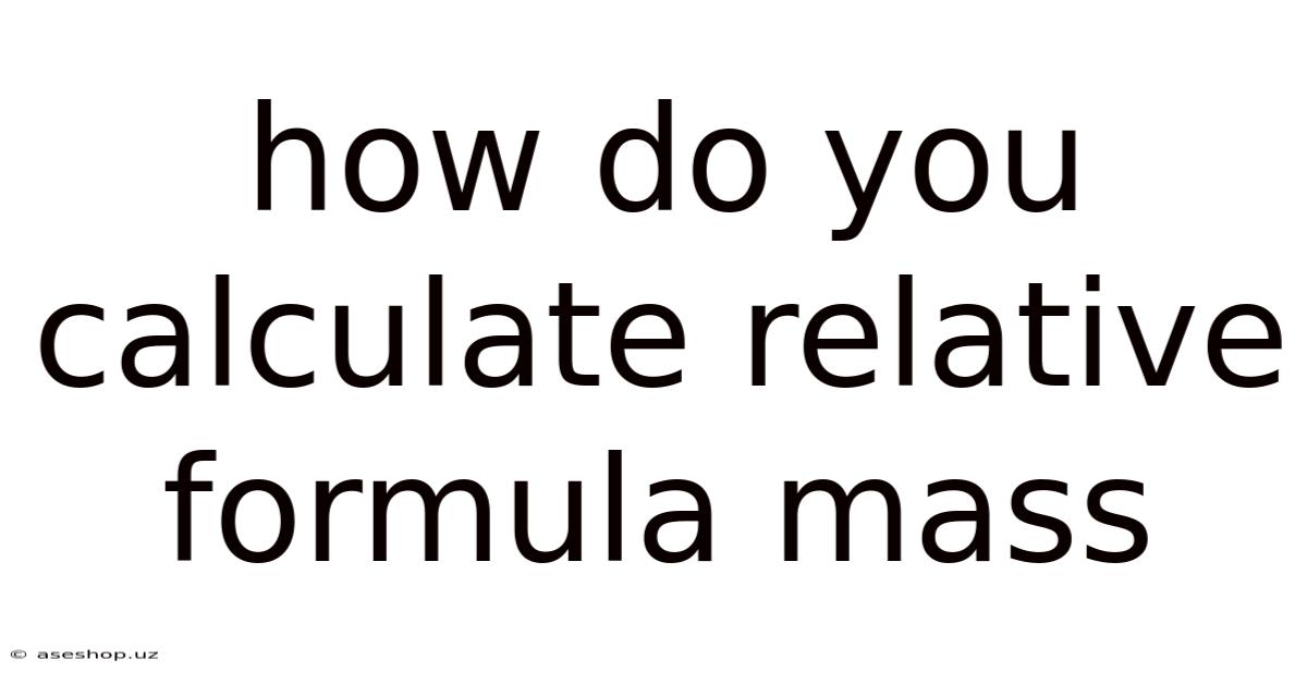 How Do You Calculate Relative Formula Mass