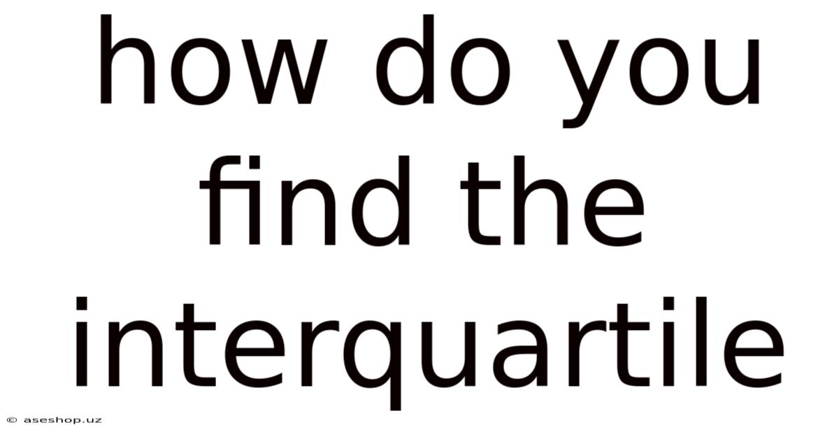 How Do You Find The Interquartile
