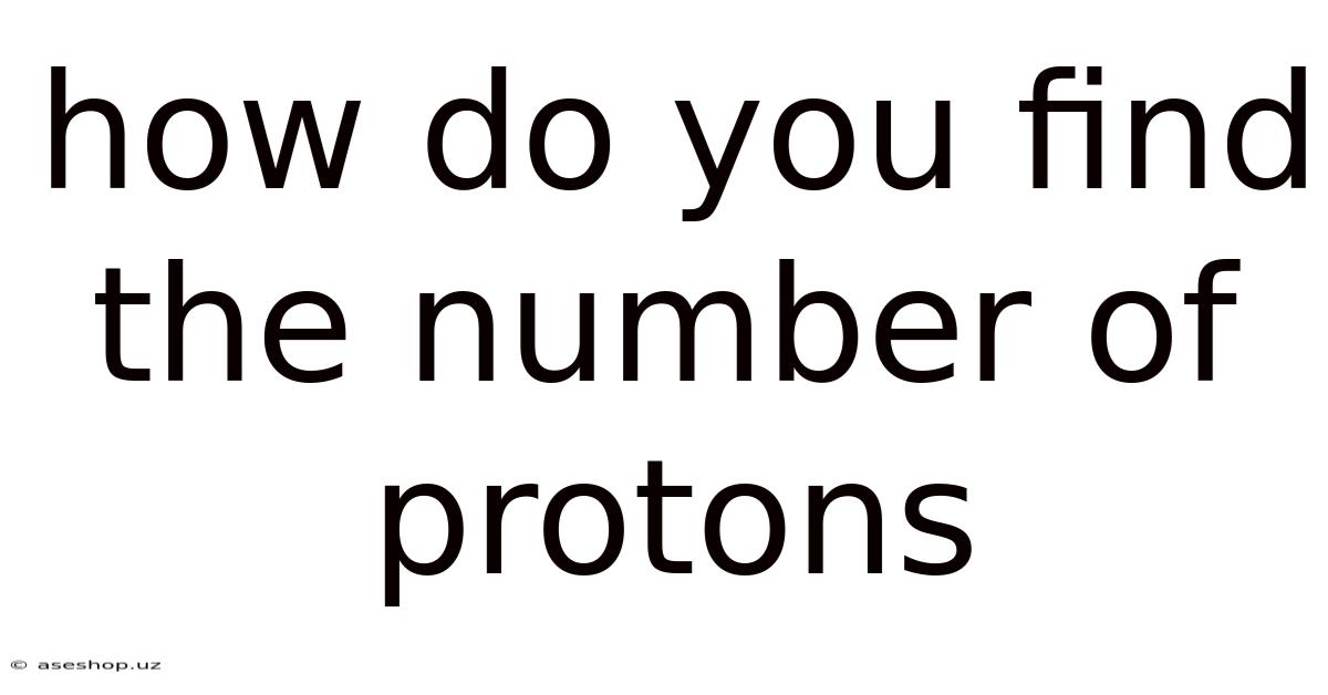 How Do You Find The Number Of Protons