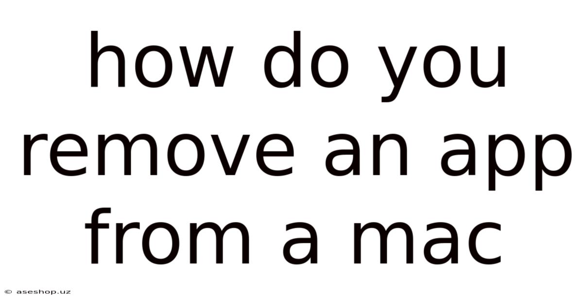 How Do You Remove An App From A Mac
