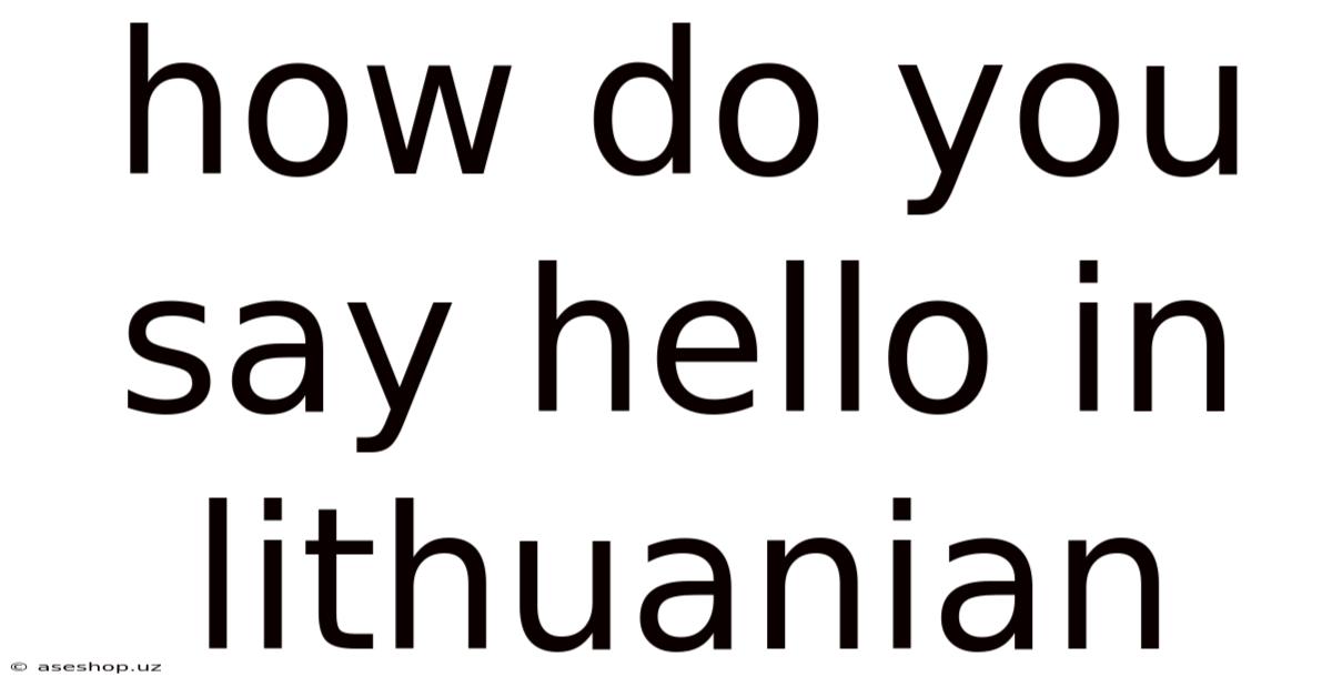 How Do You Say Hello In Lithuanian