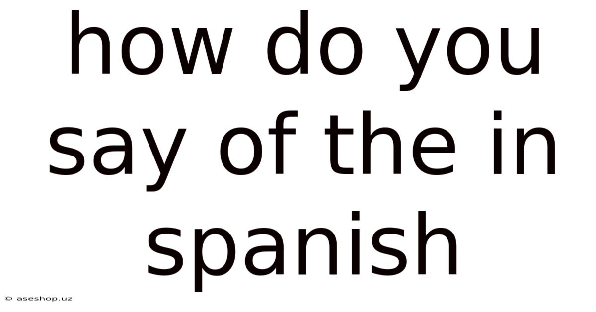 How Do You Say Of The In Spanish