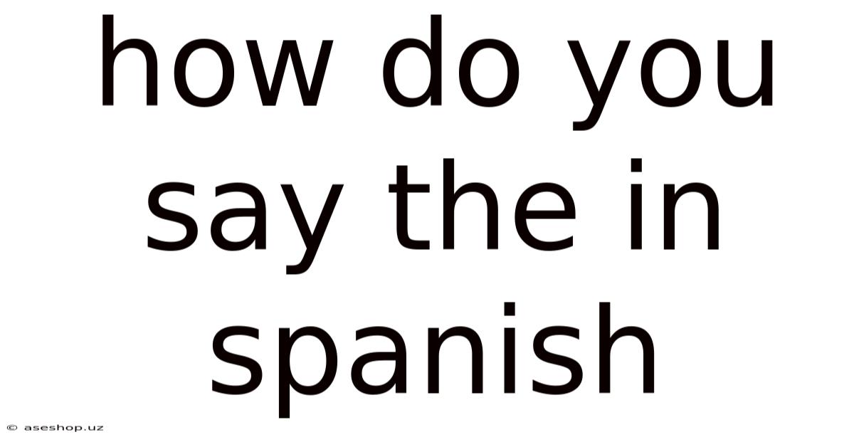 How Do You Say The In Spanish