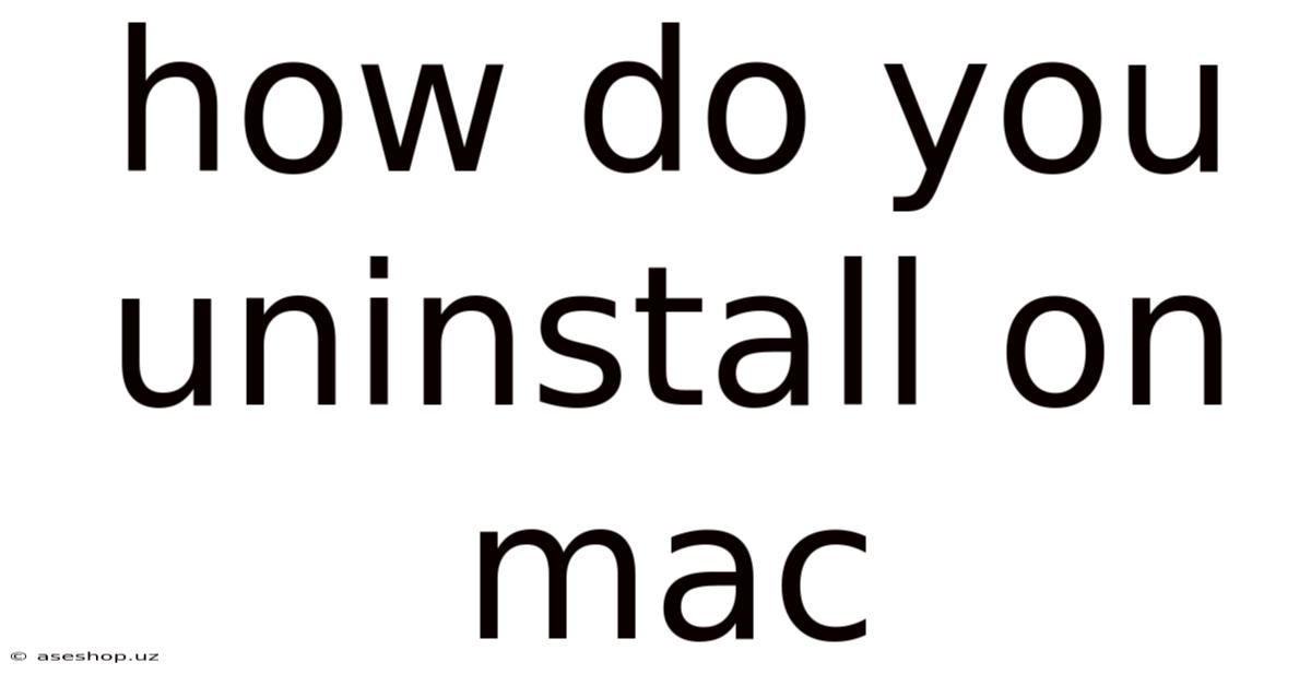 How Do You Uninstall On Mac