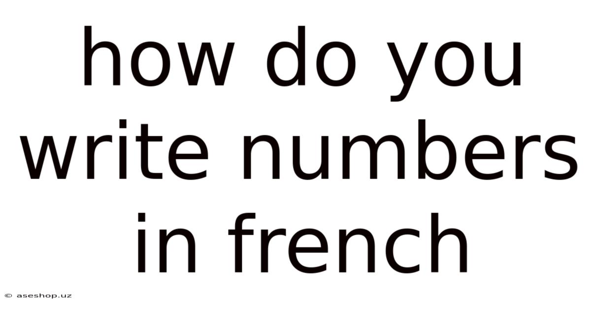 How Do You Write Numbers In French
