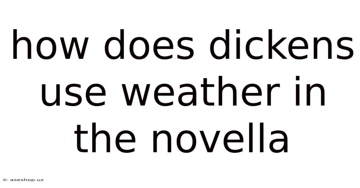How Does Dickens Use Weather In The Novella