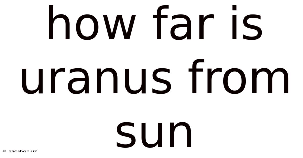 How Far Is Uranus From Sun