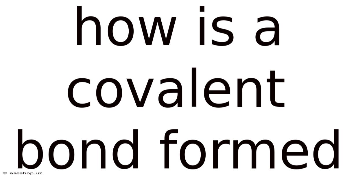 How Is A Covalent Bond Formed