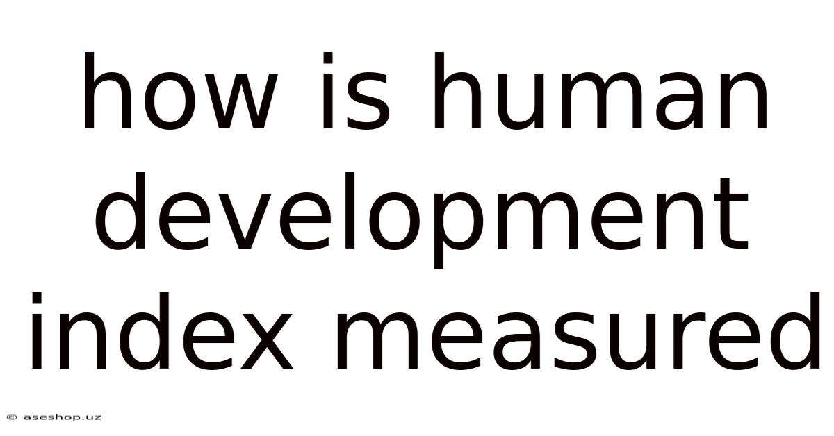 How Is Human Development Index Measured