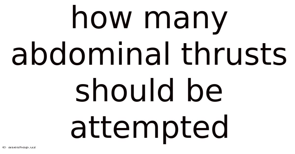 How Many Abdominal Thrusts Should Be Attempted