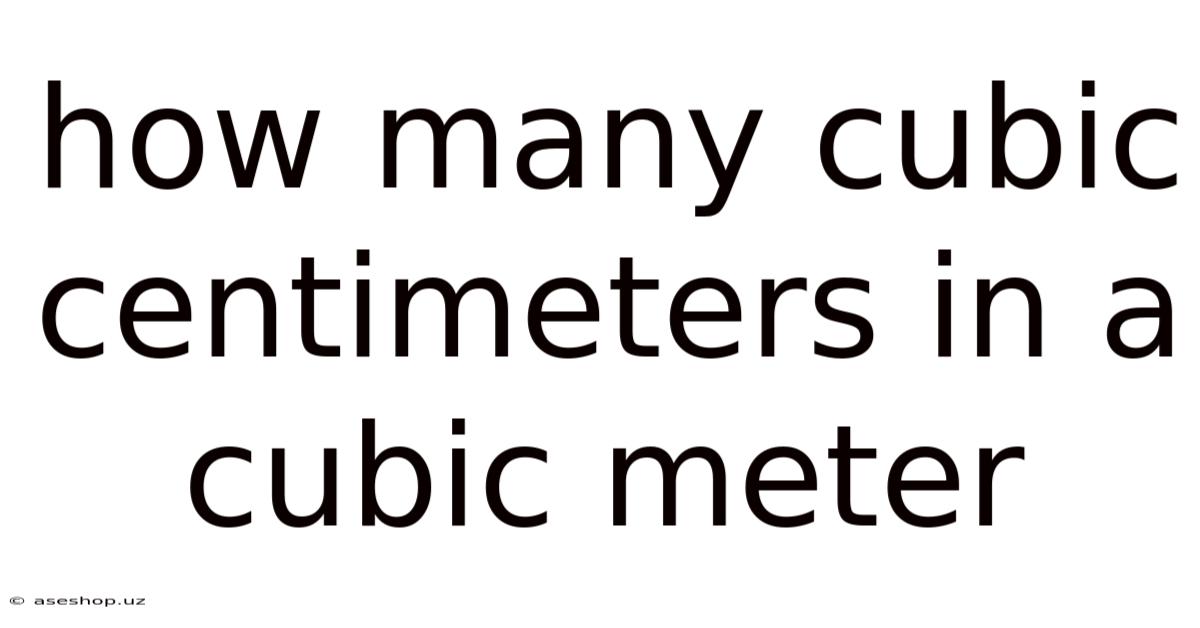 How Many Cubic Centimeters In A Cubic Meter