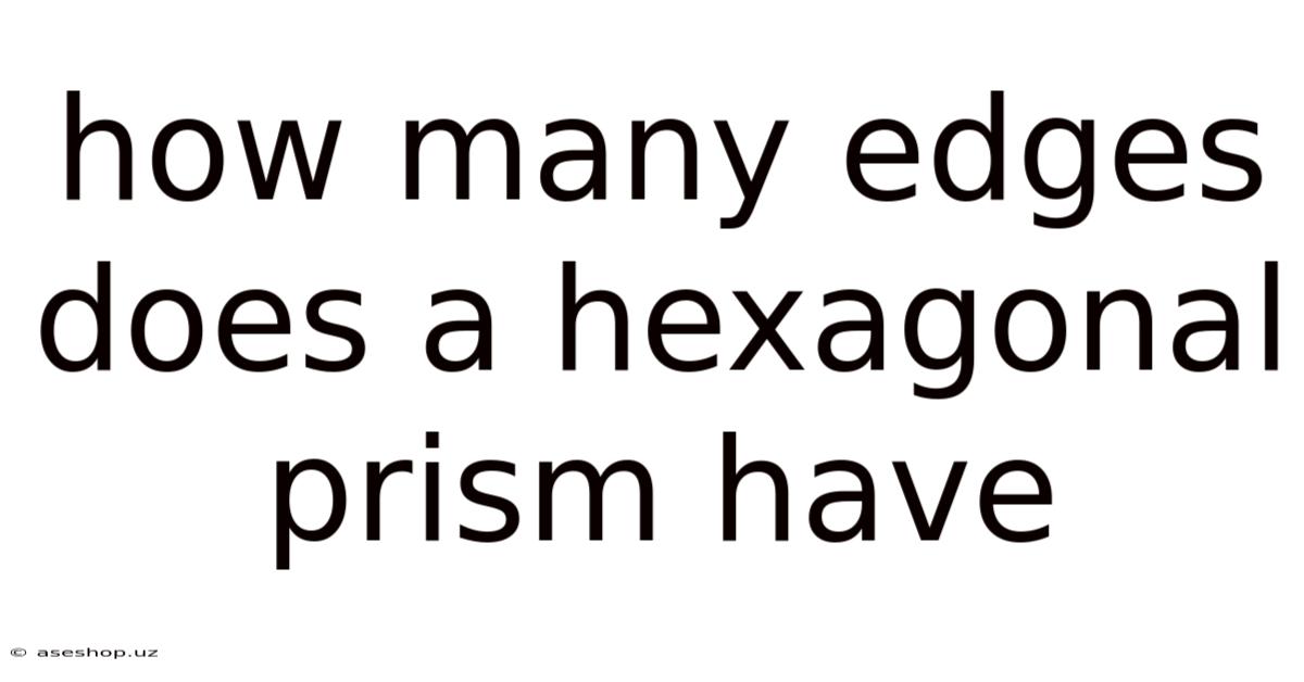 How Many Edges Does A Hexagonal Prism Have