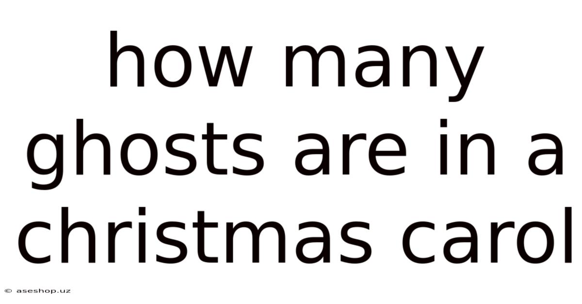How Many Ghosts Are In A Christmas Carol