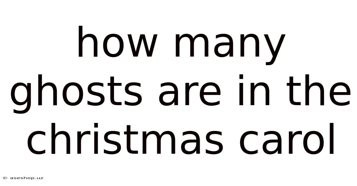 How Many Ghosts Are In The Christmas Carol