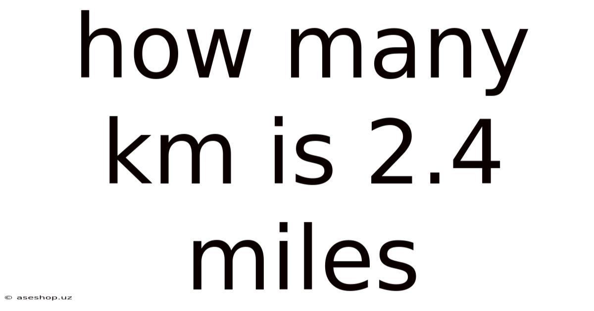 How Many Km Is 2.4 Miles