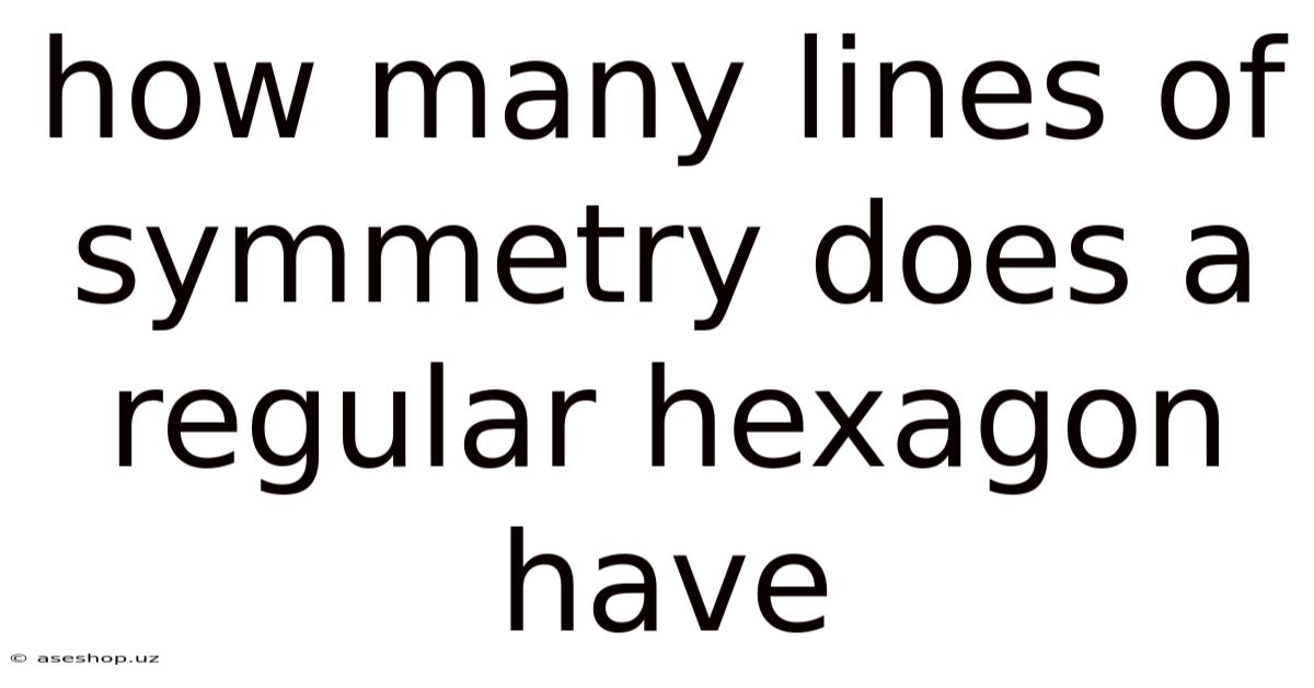 How Many Lines Of Symmetry Does A Regular Hexagon Have