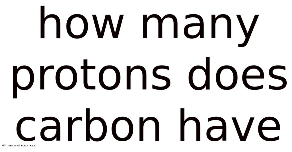 How Many Protons Does Carbon Have