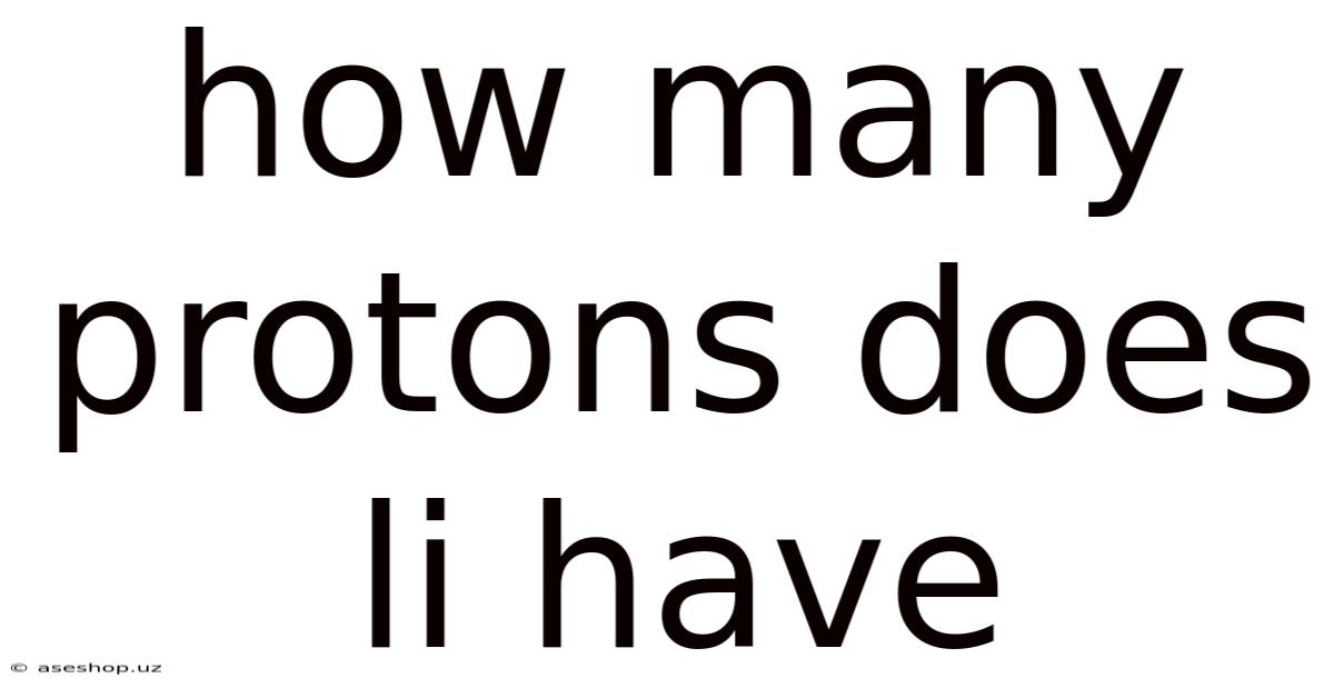 How Many Protons Does Li Have