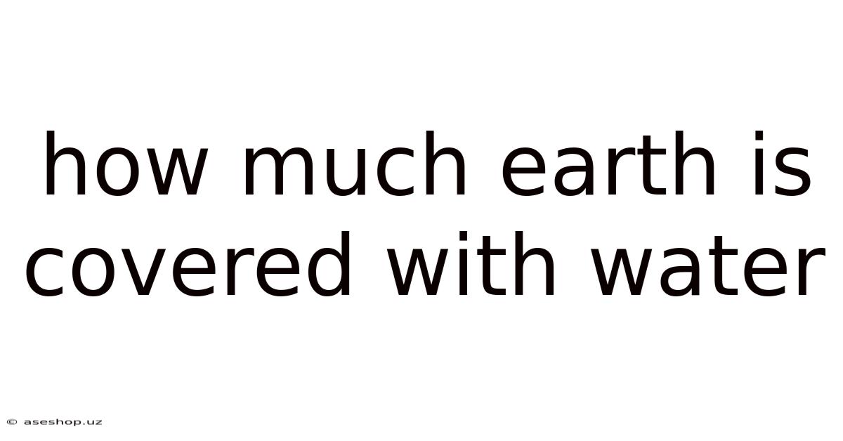 How Much Earth Is Covered With Water