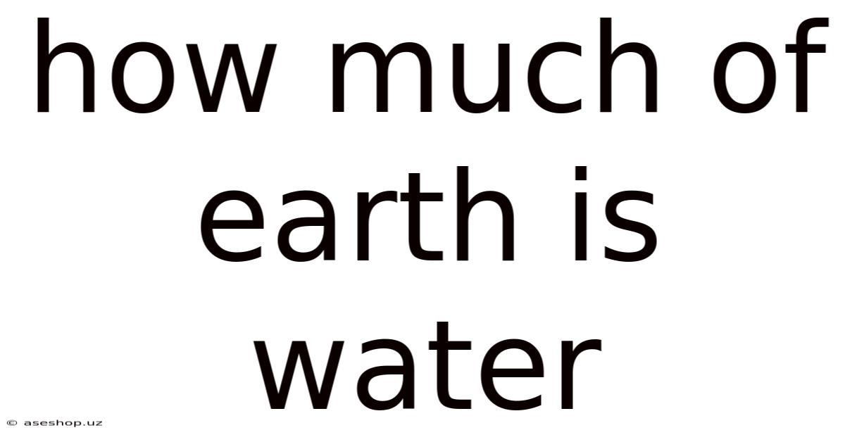 How Much Of Earth Is Water