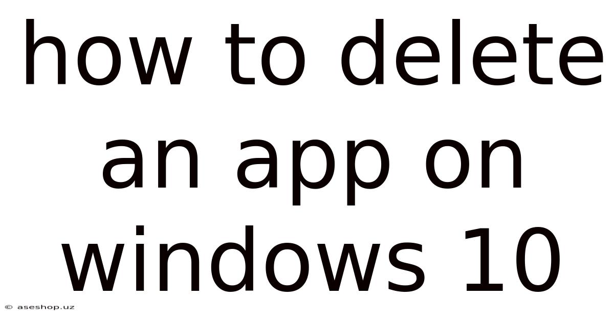 How To Delete An App On Windows 10