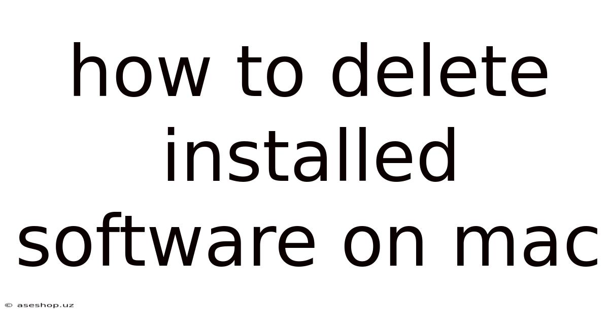 How To Delete Installed Software On Mac