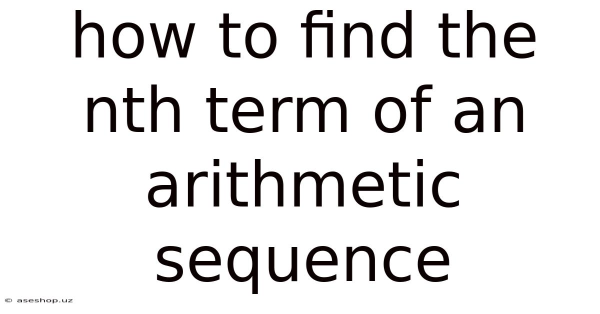 How To Find The Nth Term Of An Arithmetic Sequence
