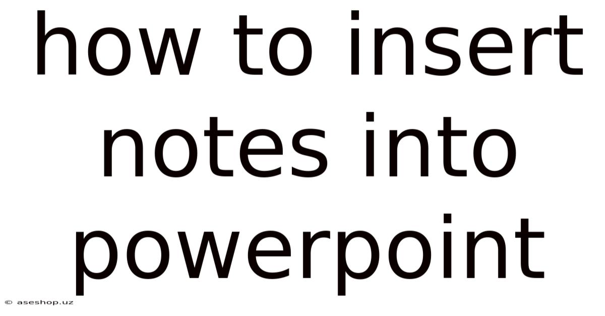 How To Insert Notes Into Powerpoint