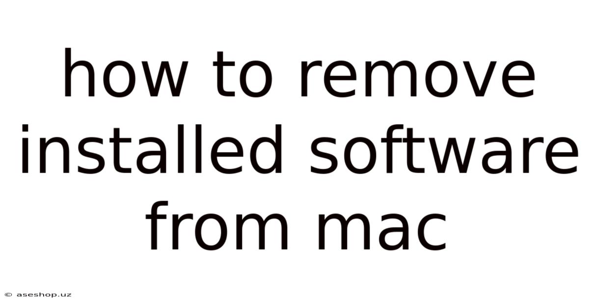 How To Remove Installed Software From Mac