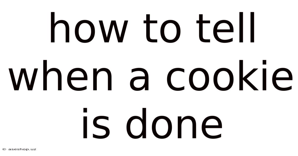 How To Tell When A Cookie Is Done