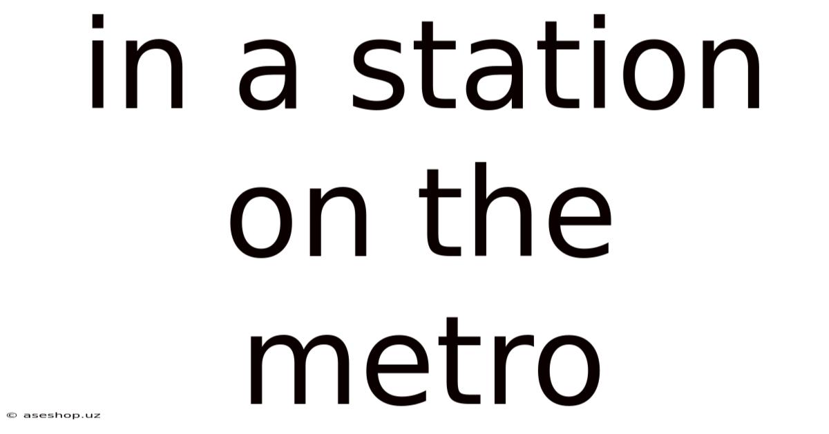 In A Station On The Metro