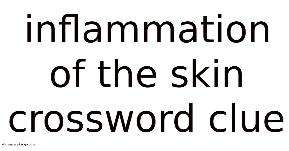 Inflammation Of The Skin Crossword Clue