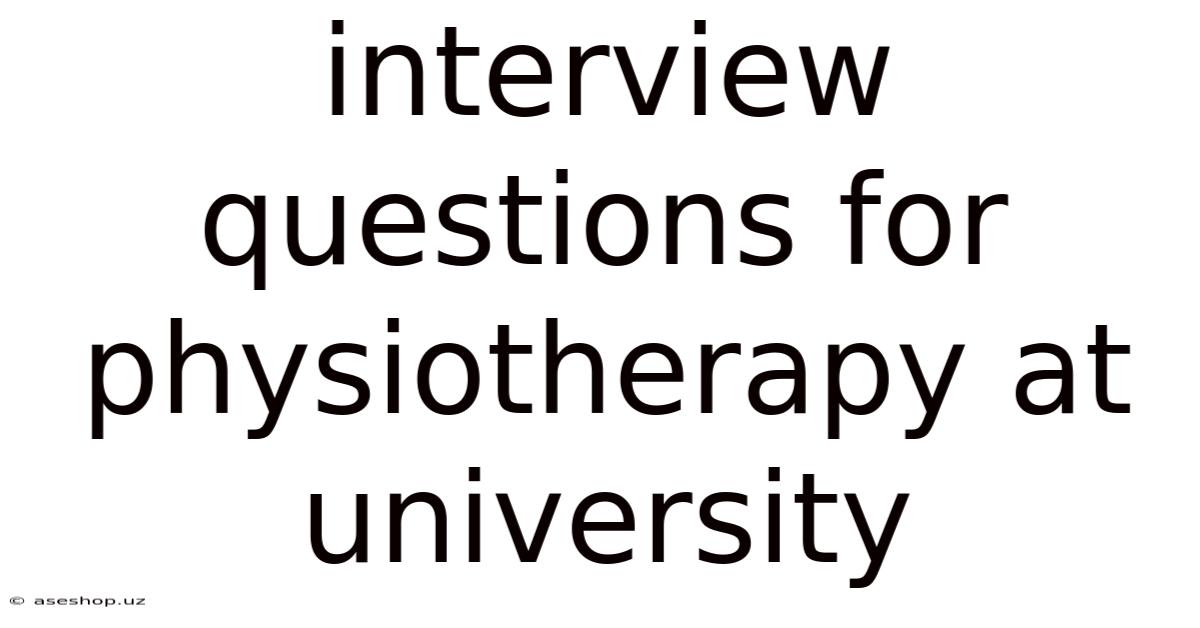 Interview Questions For Physiotherapy At University