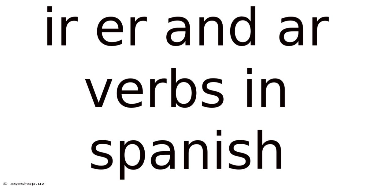Ir Er And Ar Verbs In Spanish
