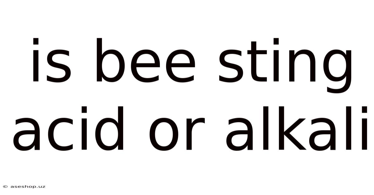 Is Bee Sting Acid Or Alkali