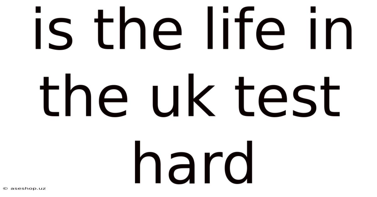 Is The Life In The Uk Test Hard