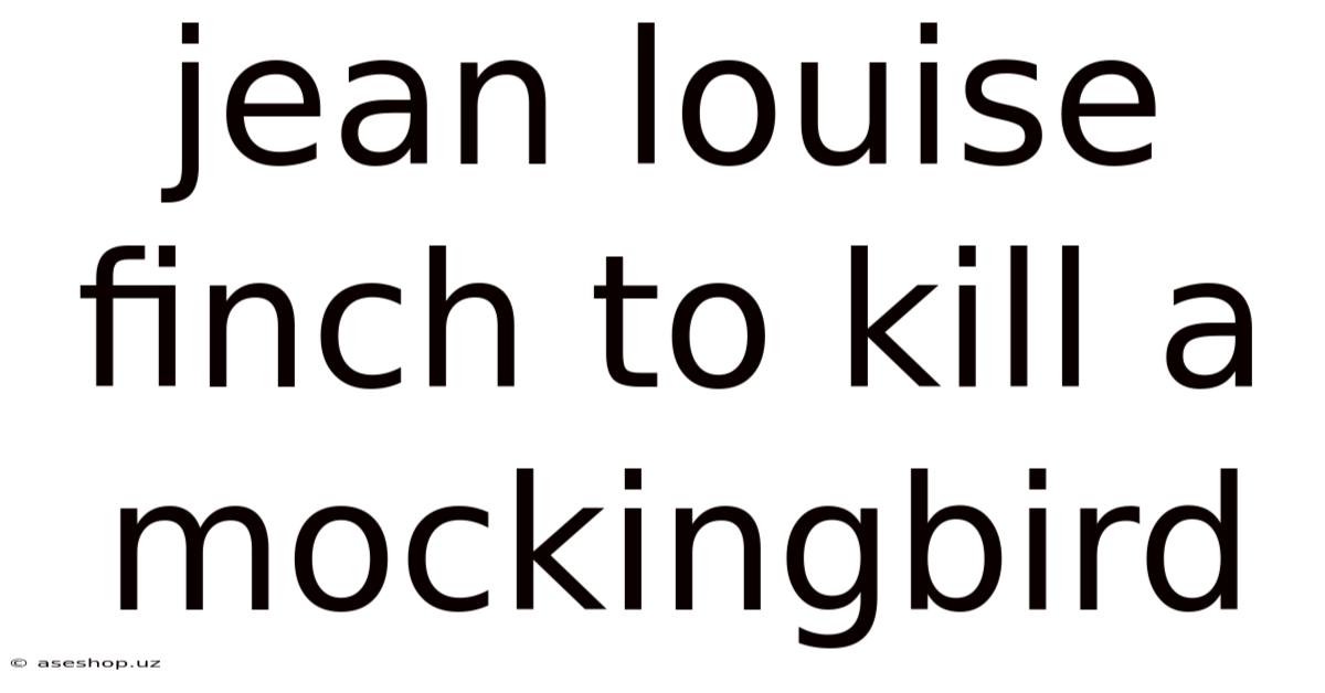 Jean Louise Finch To Kill A Mockingbird