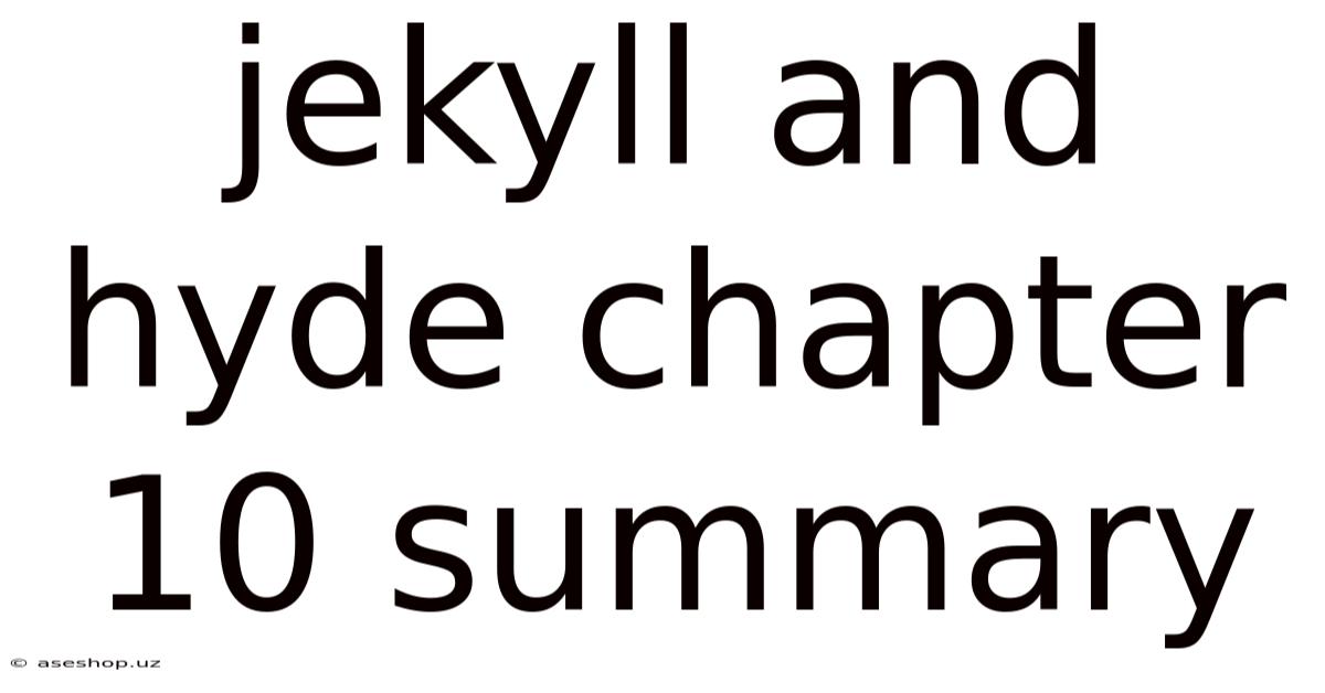 Jekyll And Hyde Chapter 10 Summary