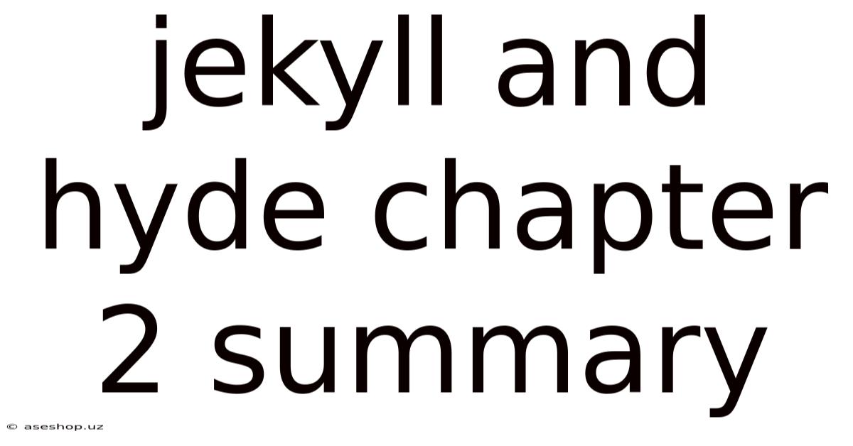Jekyll And Hyde Chapter 2 Summary