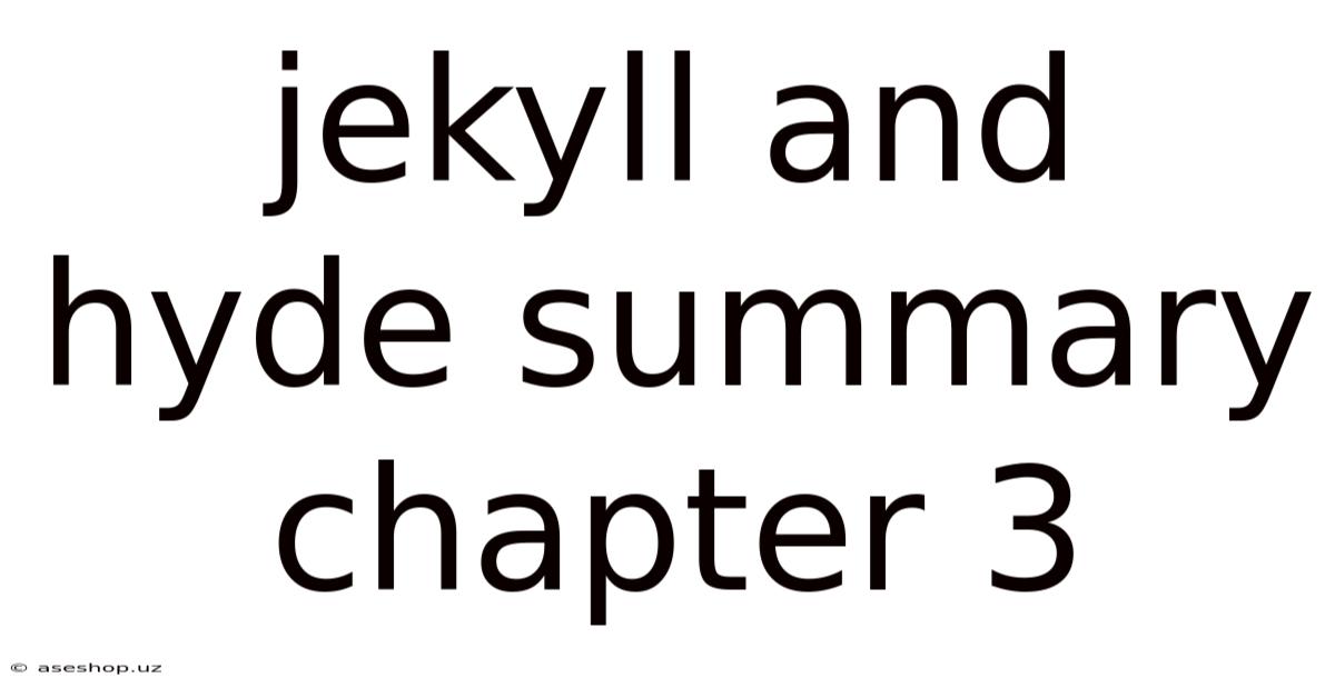 Jekyll And Hyde Summary Chapter 3