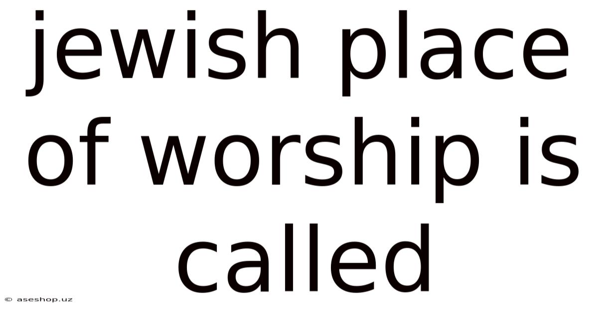 Jewish Place Of Worship Is Called