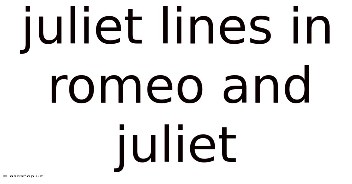 Juliet Lines In Romeo And Juliet