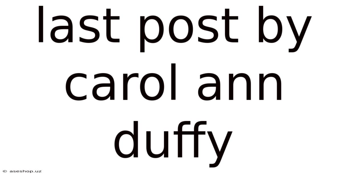 Last Post By Carol Ann Duffy
